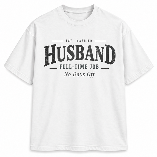 Husband Full-Time Job No Days Off