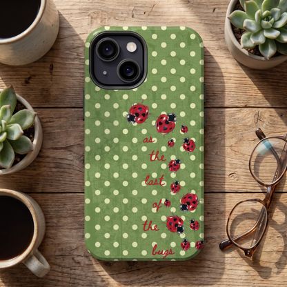 The Last of The Bugs Phone Case