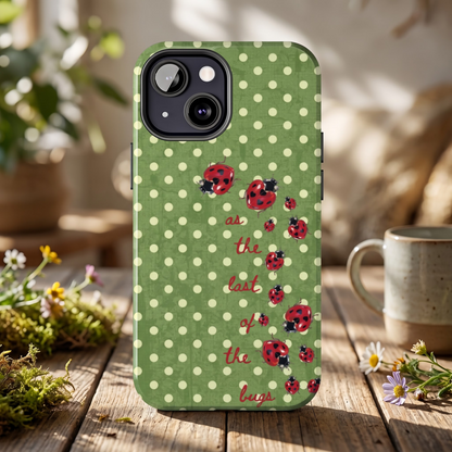 The Last of The Bugs Phone Case