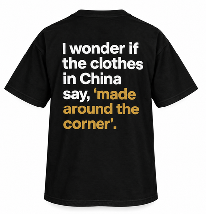 I Wonder If the Clothes in China Say, “Made Around the Corner.”