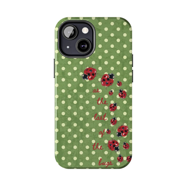 The Last of The Bugs Phone Case