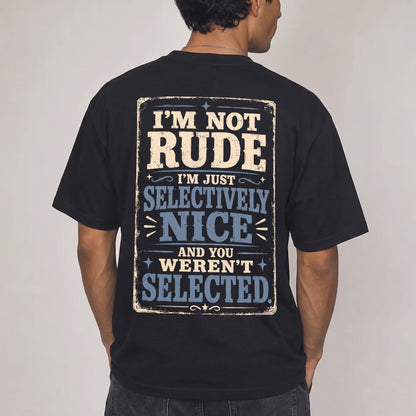 I’m Not Rude, I’m Just Selectively Nice and You Weren’t Selected