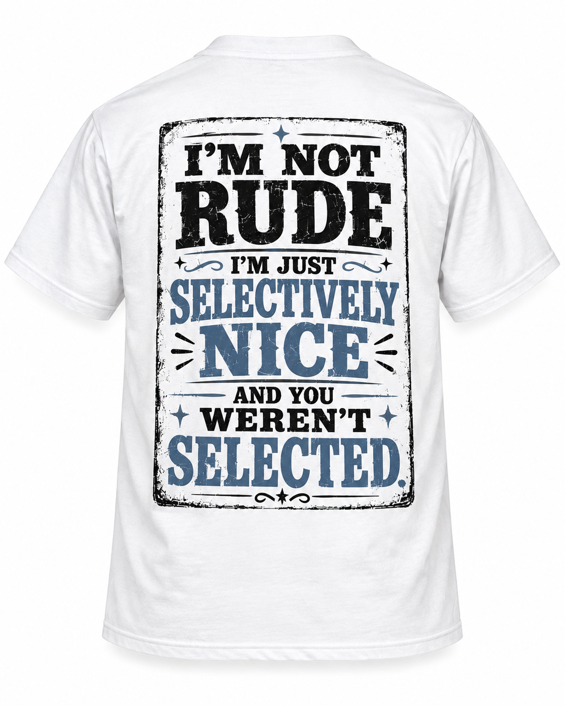 I’m Not Rude, I’m Just Selectively Nice and You Weren’t Selected