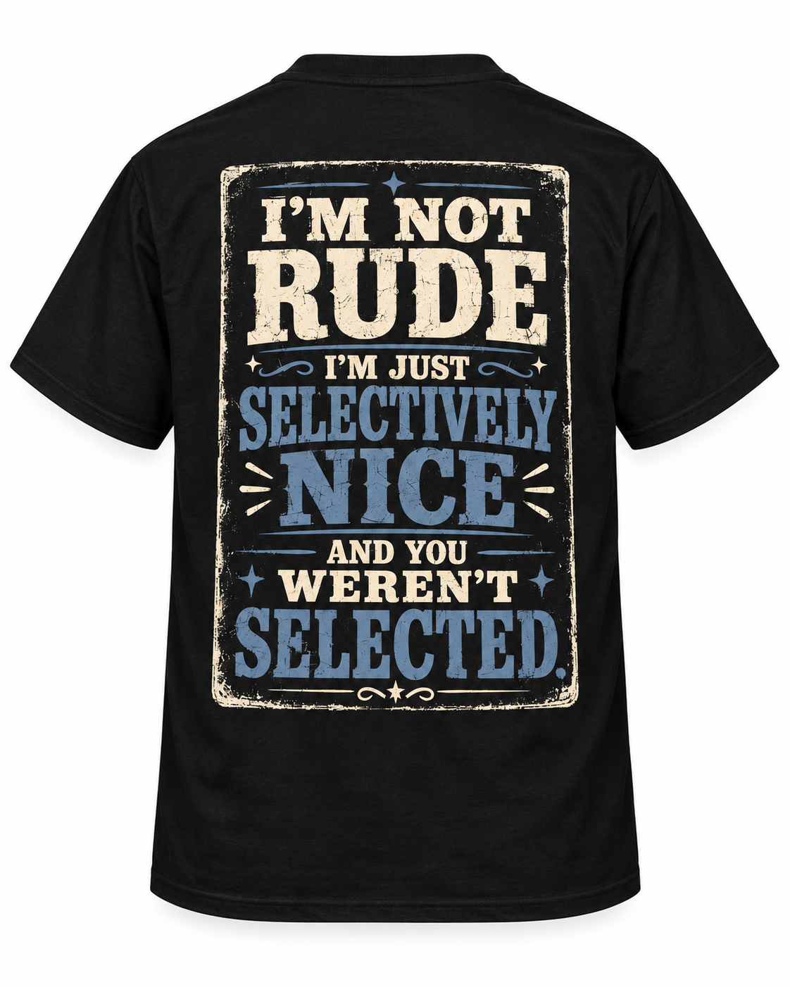I’m Not Rude, I’m Just Selectively Nice and You Weren’t Selected