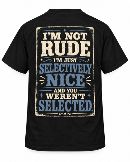 I’m Not Rude, I’m Just Selectively Nice and You Weren’t Selected